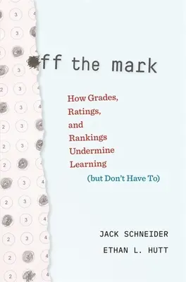 Off the Mark: Cum notele, evaluările și clasamentele subminează învățarea (dar nu trebuie să o facă) - Off the Mark: How Grades, Ratings, and Rankings Undermine Learning (But Don't Have To)