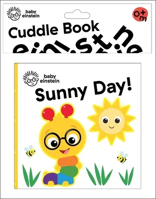 Baby Einstein: Zi însorită! Cuddle Book - Baby Einstein: Sunny Day! Cuddle Book