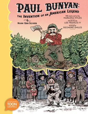 Paul Bunyan: Invenția unei legende americane: O grafică toon - Paul Bunyan: The Invention of an American Legend: A Toon Graphic
