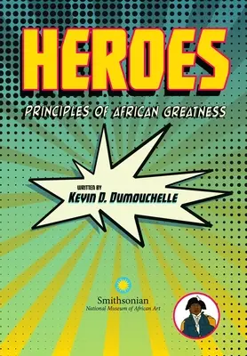 Eroi: Principiile măreției africane - Heroes: Principles of African Greatness