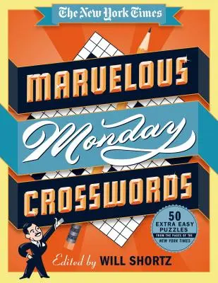 The New York Times Marvelous Monday Crosswords: 50 de puzzle-uri foarte ușoare din paginile New York Times - The New York Times Marvelous Monday Crosswords: 50 Extra Easy Puzzles from the Pages of the New York Times