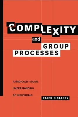 Complexitatea și procesele de grup: O înțelegere radical socială a indivizilor - Complexity and Group Processes: A Radically Social Understanding of Individuals