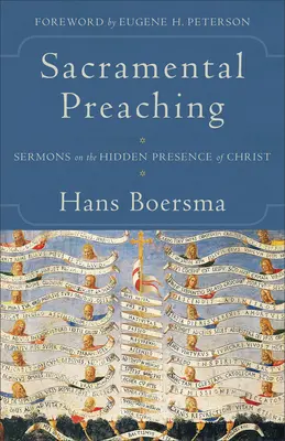 Predica sacramentală: Predici despre prezența ascunsă a lui Hristos - Sacramental Preaching: Sermons on the Hidden Presence of Christ