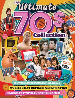 Colecția finală a anilor '70: Muzicieni și albume iconice, filme care au definit o generație, jucării și jocuri video legendare - The Ultimate 70s Collection: Iconic Musicians and Albums, Movies That Defined a Generation, Legendary Toys and Videogames