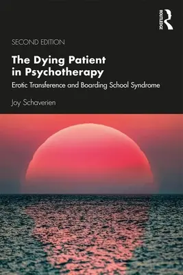 Pacientul muribund în psihoterapie: Transferul erotic și sindromul boarding school - The Dying Patient in Psychotherapy: Erotic Transference and Boarding School Syndrome