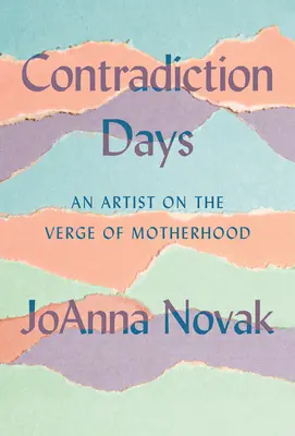 Zile de contradicție: O artistă în pragul maternității (An Artist on the Verge of Motherhood) - Contradiction Days: An Artist on the Verge of Motherhood