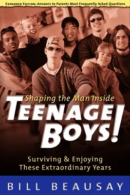 Băieți adolescenți: Supraviețuirea și bucuria acestor ani extraordinari - Teenage Boys: Surviving and Enjoying These Extraordinary Years