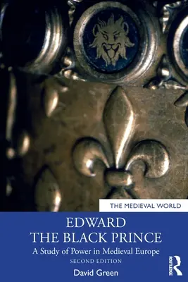 Edward Prințul Negru: Un studiu al puterii în Europa medievală - Edward the Black Prince: A Study of Power in Medieval Europe