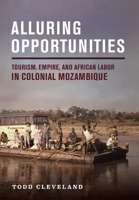 Alluring Opportunities: Turism, imperiu și muncă africană în Mozambicul colonial - Alluring Opportunities: Tourism, Empire, and African Labor in Colonial Mozambique