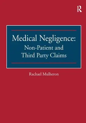 Neglijență medicală: Reclamații ale persoanelor care nu sunt pacienți și ale terților - Medical Negligence: Non-Patient and Third Party Claims