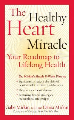 Miracolul inimii sănătoase: Foaia ta de parcurs către sănătatea pe tot parcursul vieții - The Healthy Heart Miracle: Your Roadmap to Lifelong Health