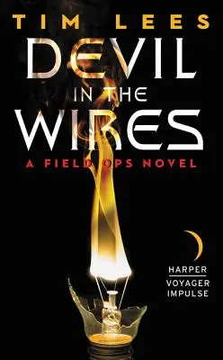 Devil in the Wires (Diavolul în fire): A Field Ops Novel - Devil in the Wires: A Field Ops Novel