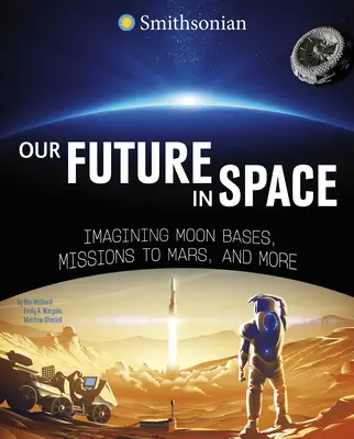 Viitorul nostru în spațiu: Imaginarea bazelor lunare, a misiunilor către Marte și multe altele - Our Future in Space: Imagining Moon Bases, Missions to Mars, and More