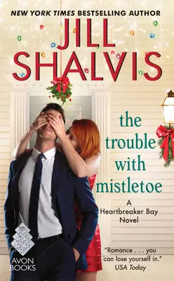 The Trouble with Mistletoe: Un roman Heartbreaker Bay - The Trouble with Mistletoe: A Heartbreaker Bay Novel