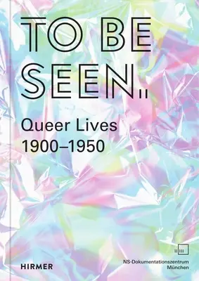 To Be Seen: Vieți homosexuale 1900-1950 - To Be Seen: Queer Lives 1900-1950