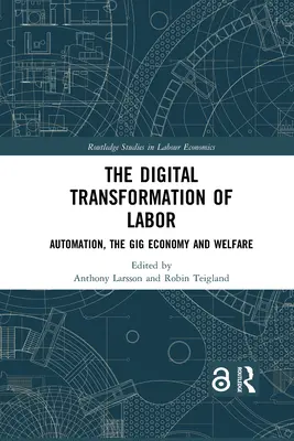 Transformarea digitală a muncii: Automatizarea, economia Gig și bunăstarea - The Digital Transformation of Labor: Automation, the Gig Economy and Welfare