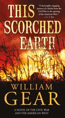 Acest pământ pârjolit: Un roman despre războiul civil și vestul american - This Scorched Earth: A Novel of the Civil War and the American West