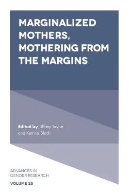 Mame marginalizate, maternitate de la margine - Marginalized Mothers, Mothering from the Margins