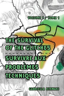 Supraviețuirea Glitches / Survivre aux problmes techniques: Volume 1 / Tome 1 - The Survival of the Glitches/Survivre aux problmes techniques: Volume 1 / Tome 1