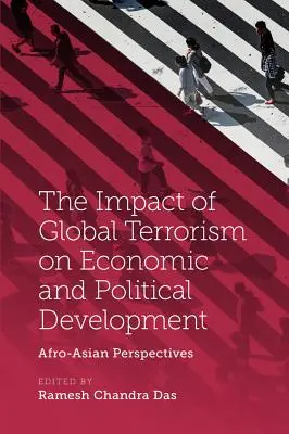 Impactul terorismului global asupra dezvoltării economice și politice: Perspective afro-asiatice - The Impact of Global Terrorism on Economic and Political Development: Afro-Asian Perspectives