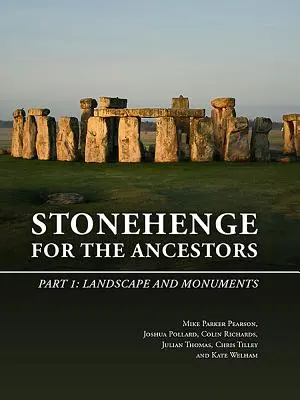 Stonehenge pentru strămoși. Partea 1: Peisaj și monumente - Stonehenge for the Ancestors. Part 1: Landscape and Monuments