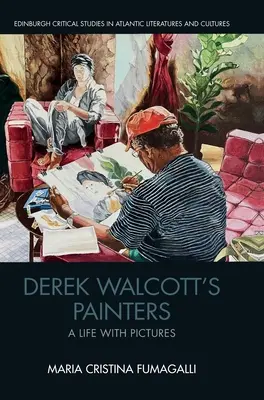 Pictorii lui Derek Walcott: O viață cu imagini - Derek Walcott's Painters: A Life with Pictures