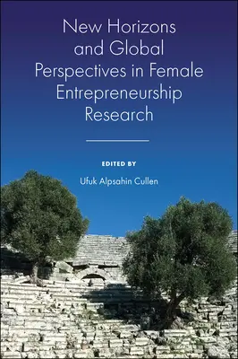 Noi orizonturi și perspective globale în cercetarea antreprenoriatului feminin - New Horizons and Global Perspectives in Female Entrepreneurship Research