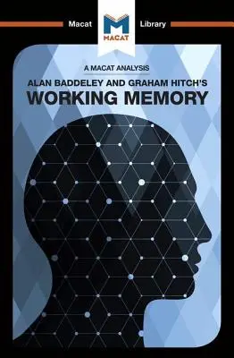 O analiză a memoriei de lucru a lui Alan D. Baddeley și Graham Hitch: Memoria de lucru - An Analysis of Alan D. Baddeley and Graham Hitch's Working Memory: Working Memory