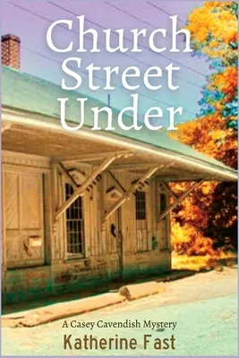 Church Street Under: Un mister al lui Casey Cavendish - Church Street Under: A Casey Cavendish Mystery
