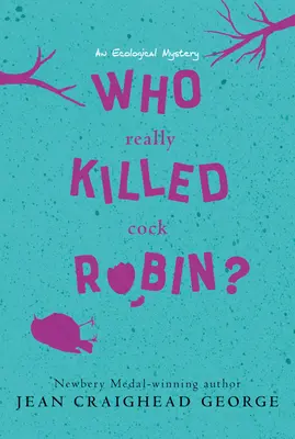 Cine a ucis cu adevărat cocoșul Robin? Un mister ecologic - Who Really Killed Cock Robin?: An Ecological Mystery