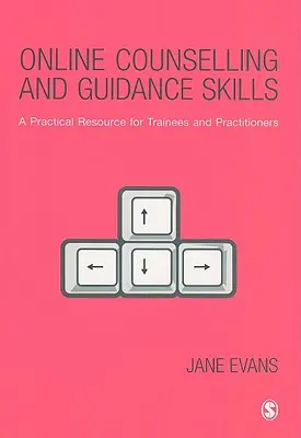 Abilități de consiliere și orientare online: O resursă practică pentru stagiari și practicieni - Online Counselling and Guidance Skills: A Practical Resource for Trainees and Practitioners