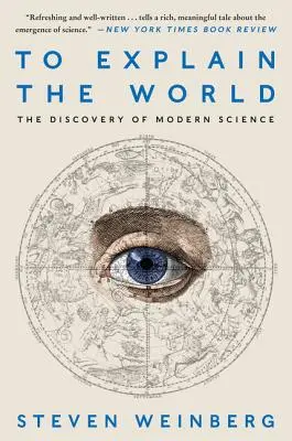 Pentru a explica lumea: Descoperirea științei moderne - To Explain the World: The Discovery of Modern Science