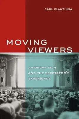 Privitori în mișcare: Filmul american și experiența spectatorului - Moving Viewers: American Film and the Spectator's Experience