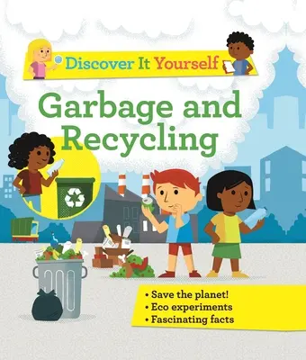 Descoperă-te pe tine însuți: Gunoiul și reciclarea - Discover It Yourself: Garbage and Recycling