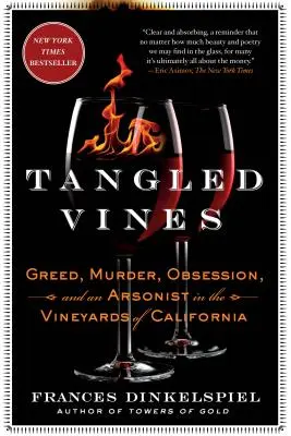 Vii încâlcite: Lăcomie, crimă, obsesie și un piroman în podgoriile din California - Tangled Vines: Greed, Murder, Obsession, and an Arsonist in the Vineyards of California