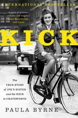 Kick: Povestea adevărată a surorii lui Jfk și a moștenitoarei de la Chatsworth - Kick: The True Story of Jfk's Sister and the Heir to Chatsworth