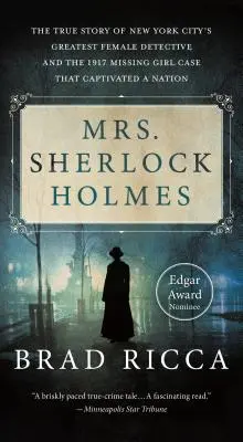 Doamna Sherlock Holmes - Povestea adevărată a celei mai mari femei detectiv din New York și a cazului fetei dispărute din 1917 care a captivat o națiune - Mrs. Sherlock Holmes - The True Story of New York City's Greatest Female Detective and the 1917 Missing Girl Case That Captivated a Nation