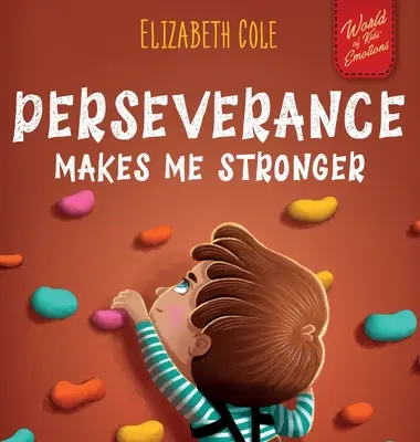 Perseverența mă face mai puternic: Social Emotional Book for Kids about Self-confidence, Managing Frustration, Self-esteem and Growth Mindset Suitable for - Perseverance Makes Me Stronger: Social Emotional Book for Kids about Self-confidence, Managing Frustration, Self-esteem and Growth Mindset Suitable fo
