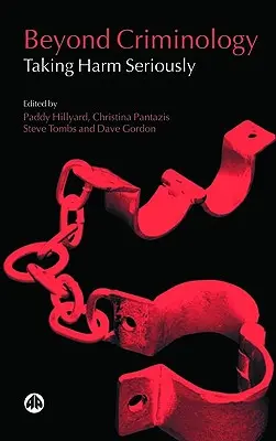 Dincolo de criminologie: Luând răul în serios - Beyond Criminology: Taking Harm Seriously