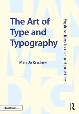 Arta tiparului și a tipografiei: Explorări în utilizare și practică - The Art of Type and Typography: Explorations in Use and Practice