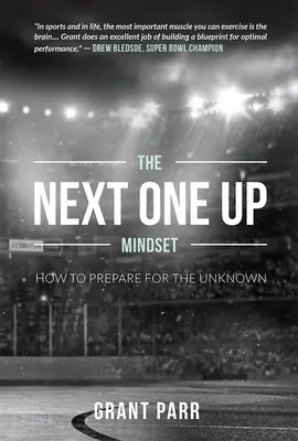 Mentalitatea Următorului care urcă: Cum să te pregătești pentru necunoscut - The Next One Up Mindset: How to Prepare for the Unknown