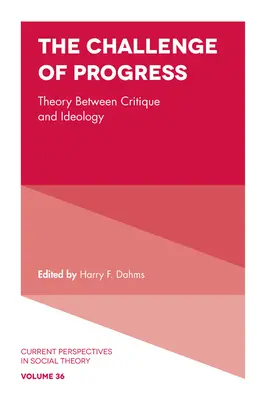 Provocarea progresului: Teoria între critică și ideologie - The Challenge of Progress: Theory Between Critique and Ideology