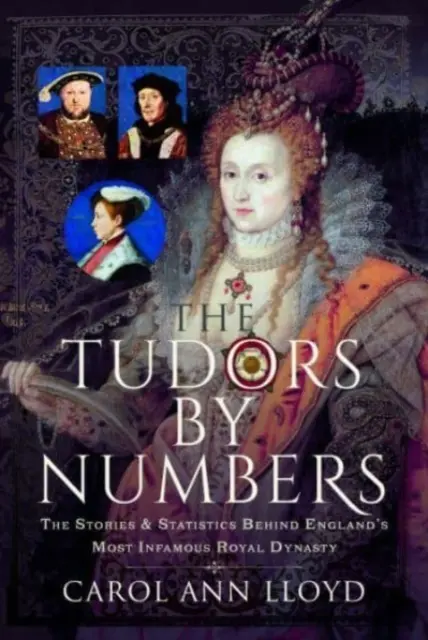 The Tudors by Numbers: Poveștile și statisticile din spatele celei mai infame dinastii regale din Anglia - The Tudors by Numbers: The Stories and Statistics Behind England's Most Infamous Royal Dynasty