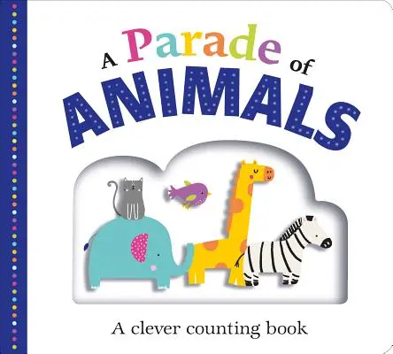 O paradă de animale: O carte inteligentă de numărat - A Parade of Animals: A Clever Counting Book