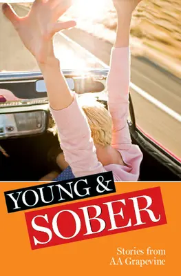 Tânăr și sobru: Povești din AA Grapevine - Young & Sober: Stories from AA Grapevine
