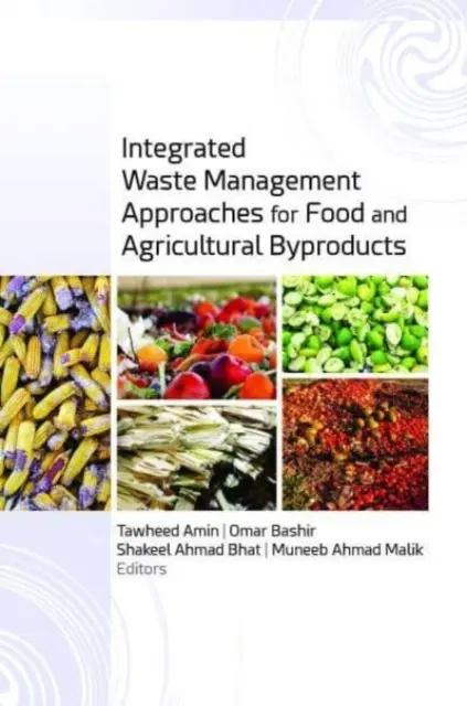 Abordări de gestionare integrată a deșeurilor pentru produsele alimentare și subprodusele agricole - Integrated Waste Management Approaches for Food and Agricultural Byproducts