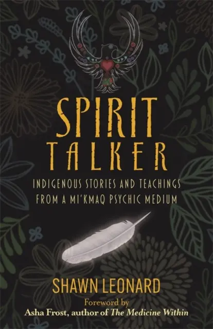 Spirit Talker - Povești și învățături indigene de la un medium psihic Mi'kmaq - Spirit Talker - Indigenous Stories and Teachings from a Mi'kmaq Psychic Medium