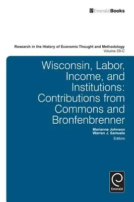 Wisconsin, muncă, venit și instituții: Contribuții de la Commons și Bronfenbrenner - Wisconsin, Labor, Income, and Institutions: Contributions from Commons and Bronfenbrenner