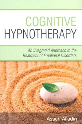 Hipnoterapia cognitivă: O abordare integrată a tratamentului tulburărilor emoționale - Cognitive Hypnotherapy: An Integrated Approach to the Treatment of Emotional Disorders