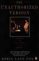 Versiune neautorizată - Adevăr și ficțiune în Biblie - Unauthorized Version - Truth and Fiction in the Bible